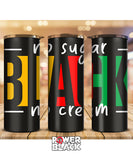 No Sugar No Cream Tumbler