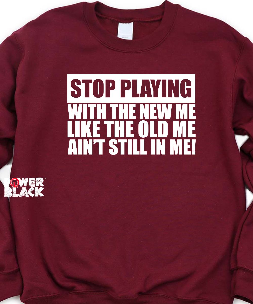 Stop Playing Sweatshirt