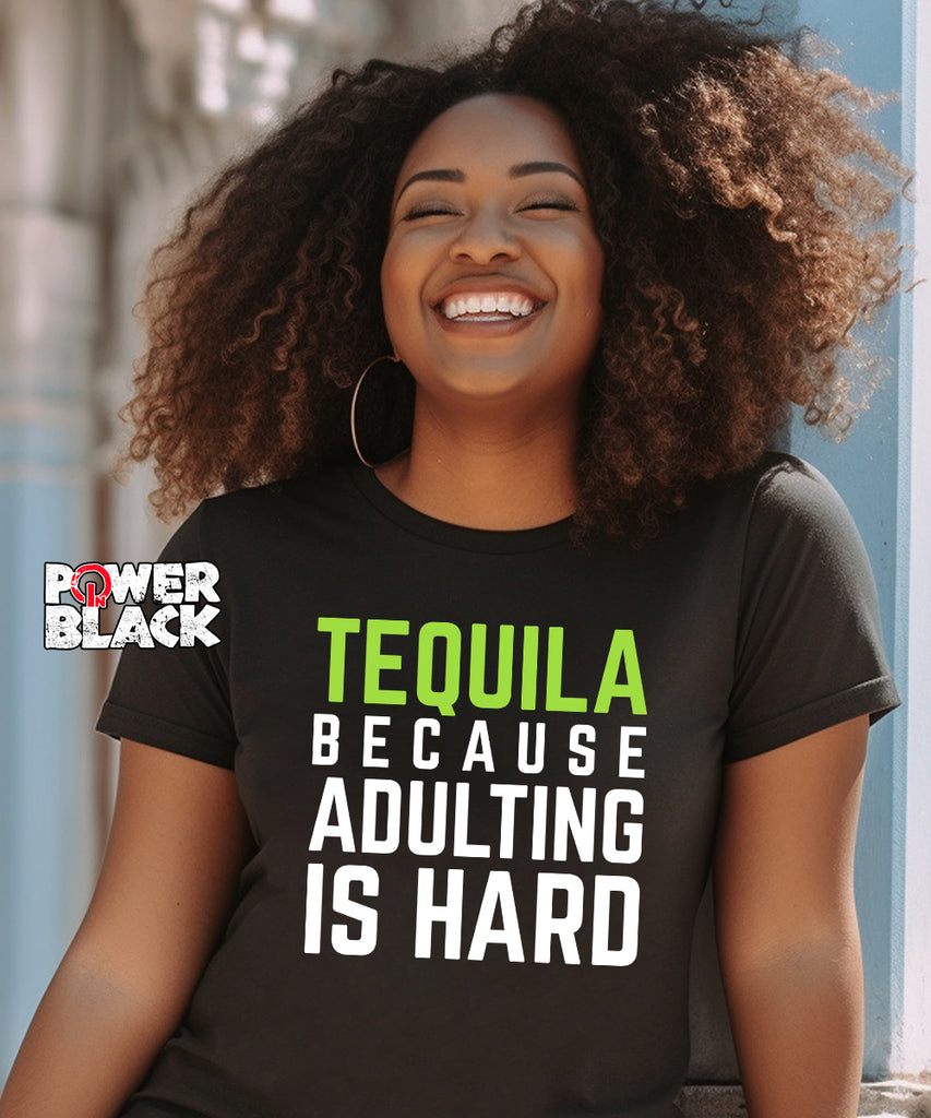 Tequila Because Adulting is Hard - FINAL SALE  - NO EXCHANGES