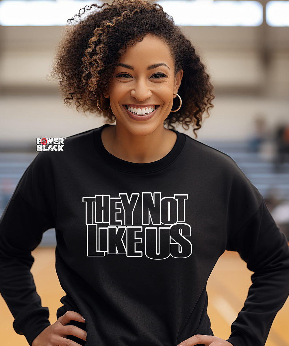 They Not Like Us Sweatshirt