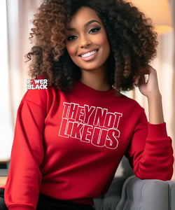 They Not Like Us Sweatshirt