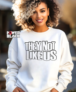 They Not Like Us Sweatshirt