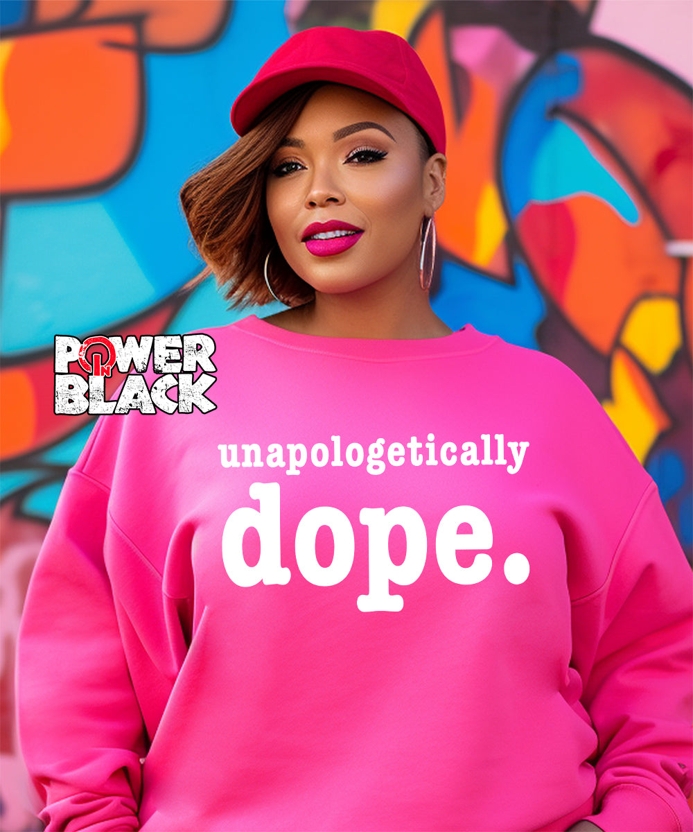 Unapologetically Dope Sweatshirt