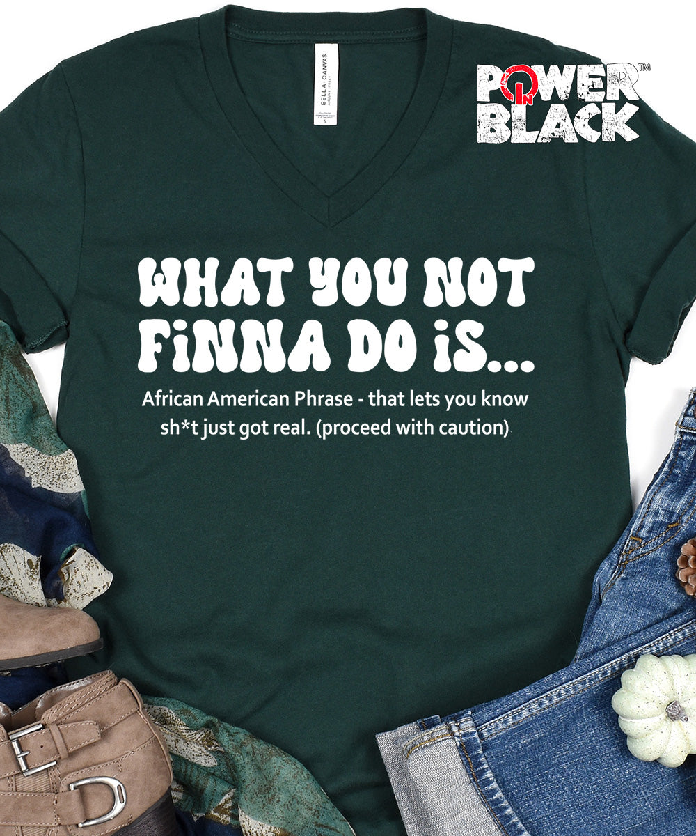 What You Not Finna Do