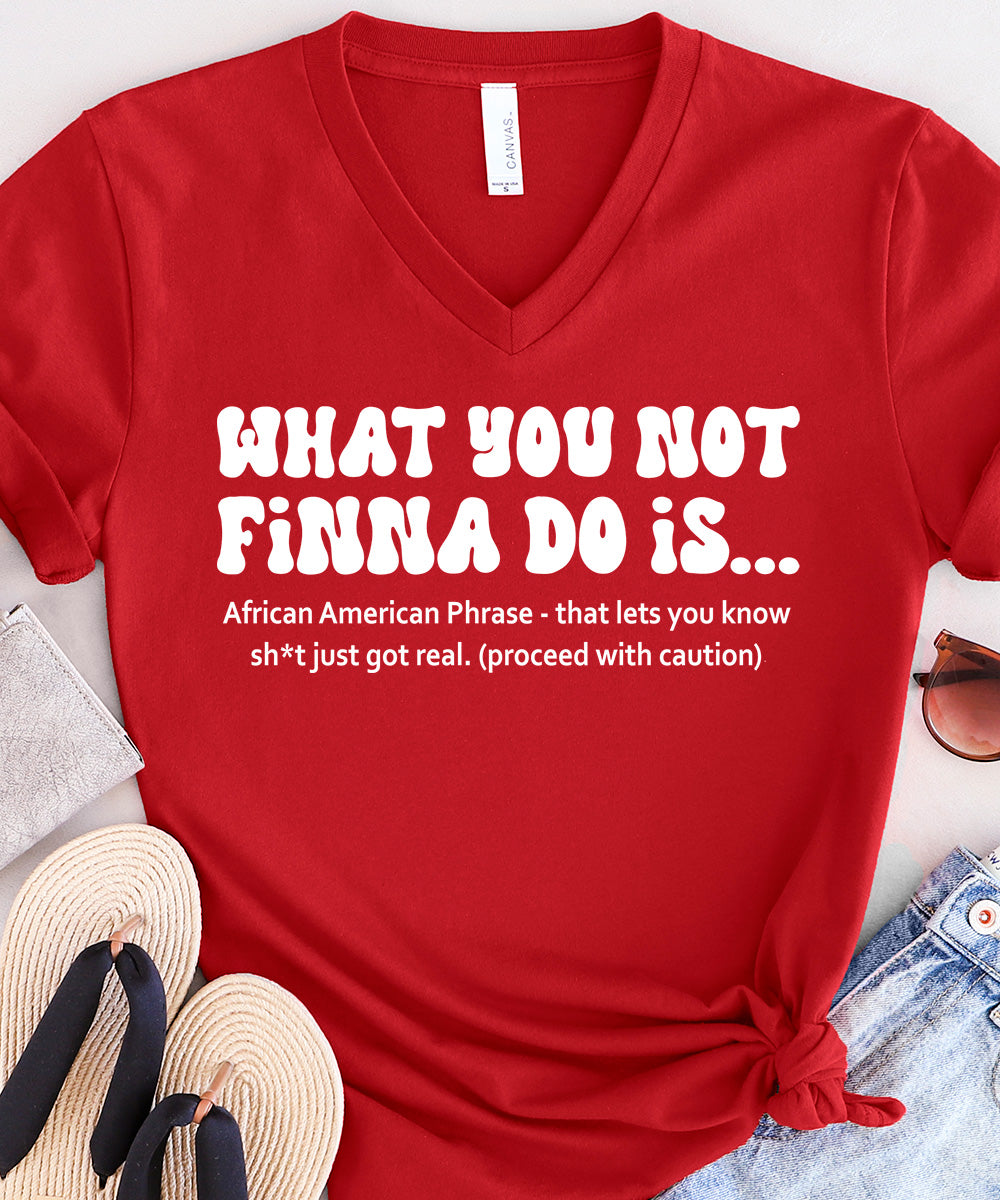 What You Not Finna Do