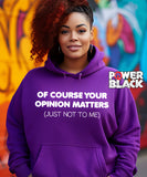 Your Opinion Matters Hoodie