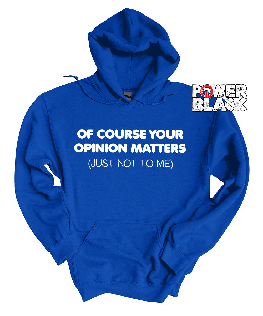 Your Opinion Matters Hoodie
