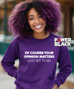 Your Opinion Matters Sweatshirt