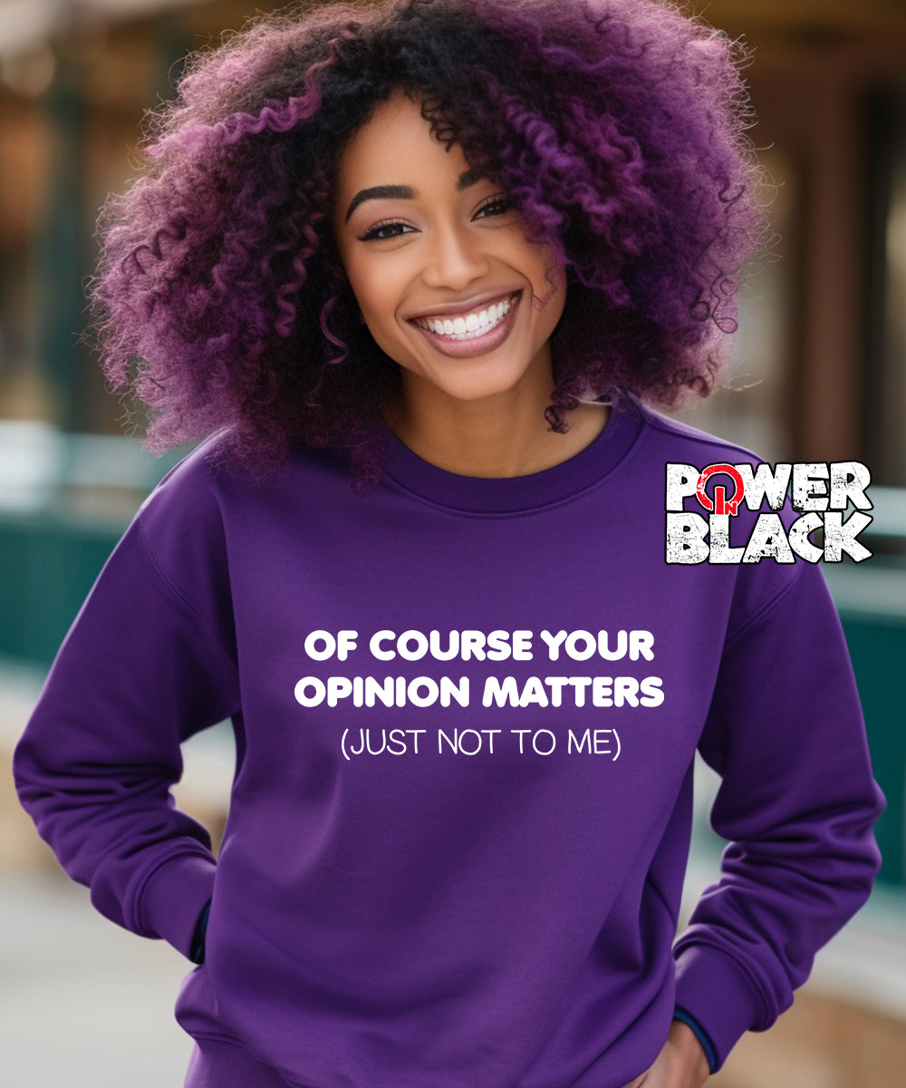 Your Opinion Matters Sweatshirt