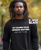 Your Opinion Matters Sweatshirt