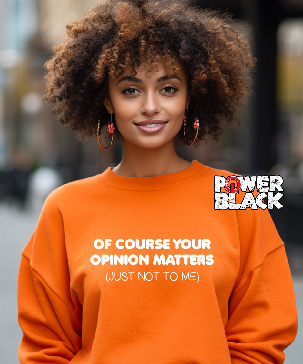 Your Opinion Matters Sweatshirt