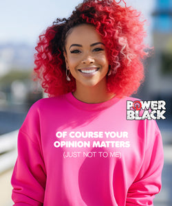 Your Opinion Matters Sweatshirt
