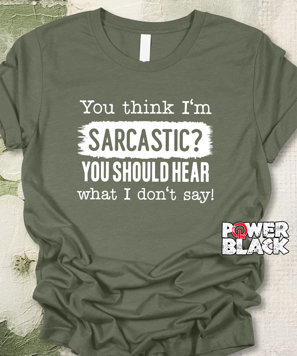 You Think I'm Sarcastic