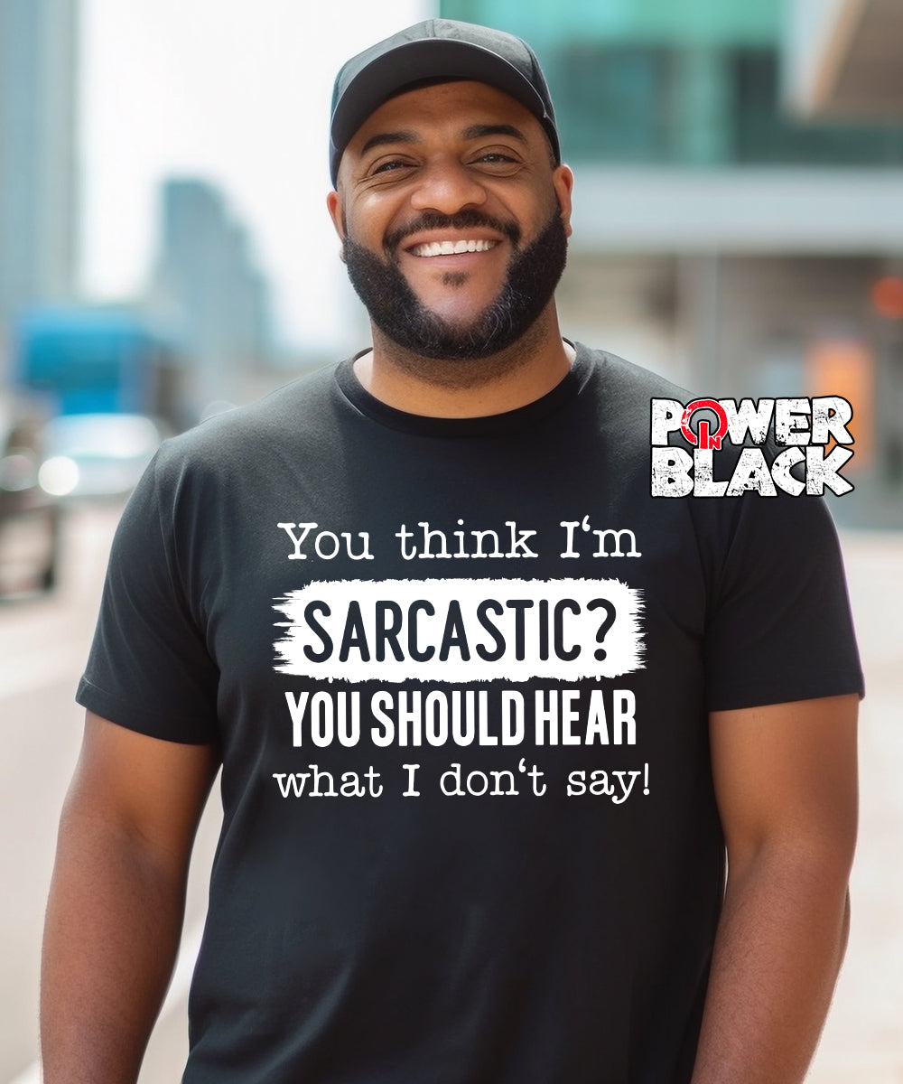 You Think I'm Sarcastic