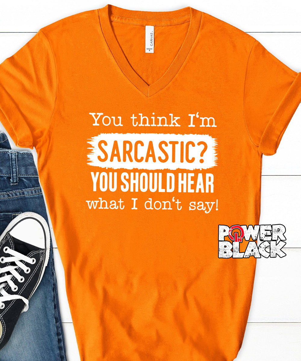 You Think I'm Sarcastic