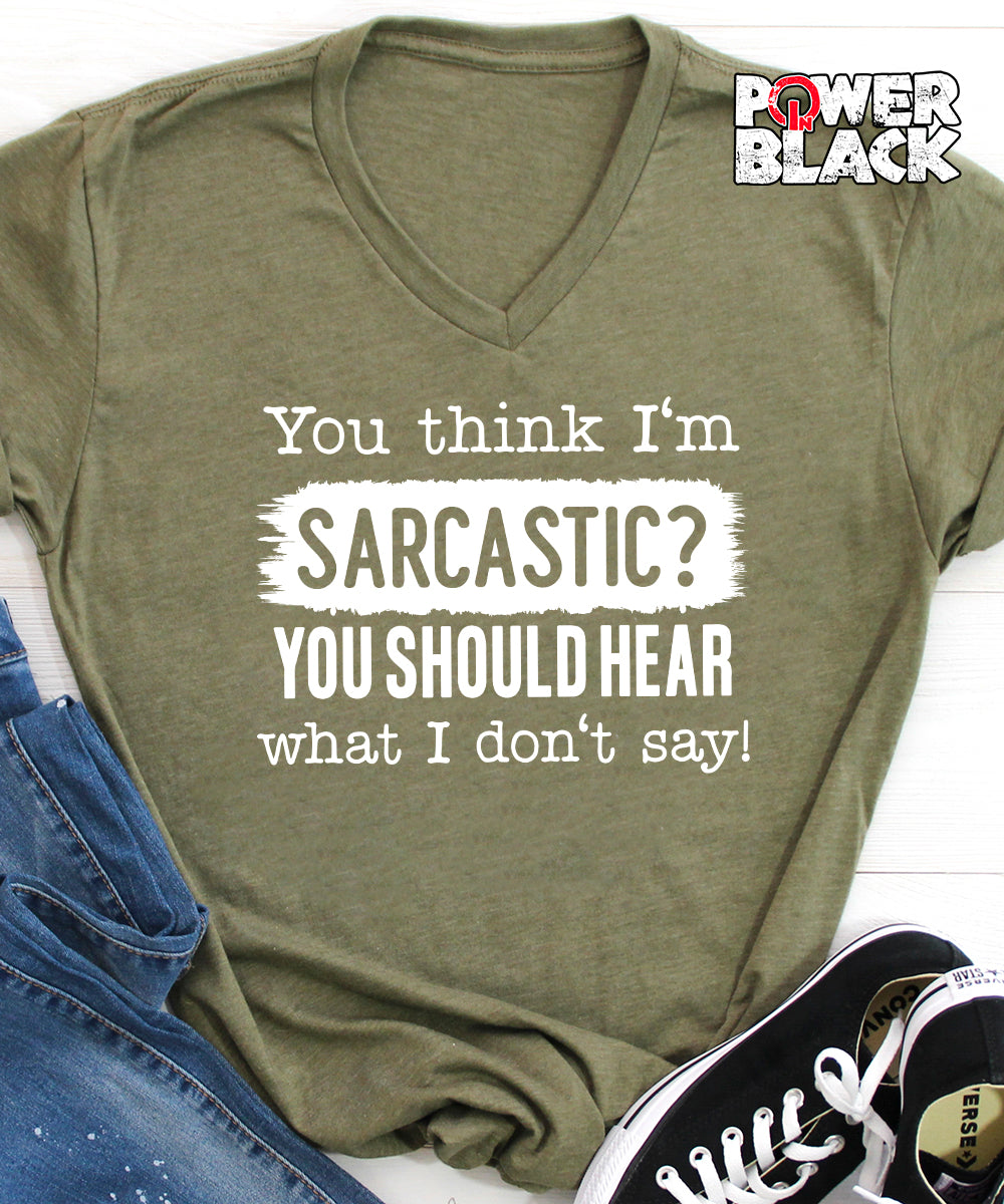 You Think I'm Sarcastic