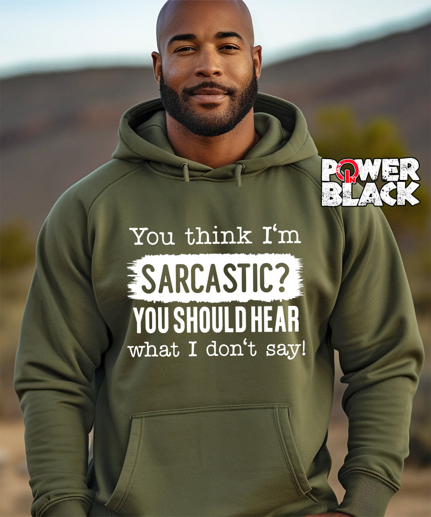 You Think I'm Sarcastic Hoodie