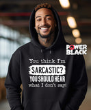 You Think I'm Sarcastic Hoodie
