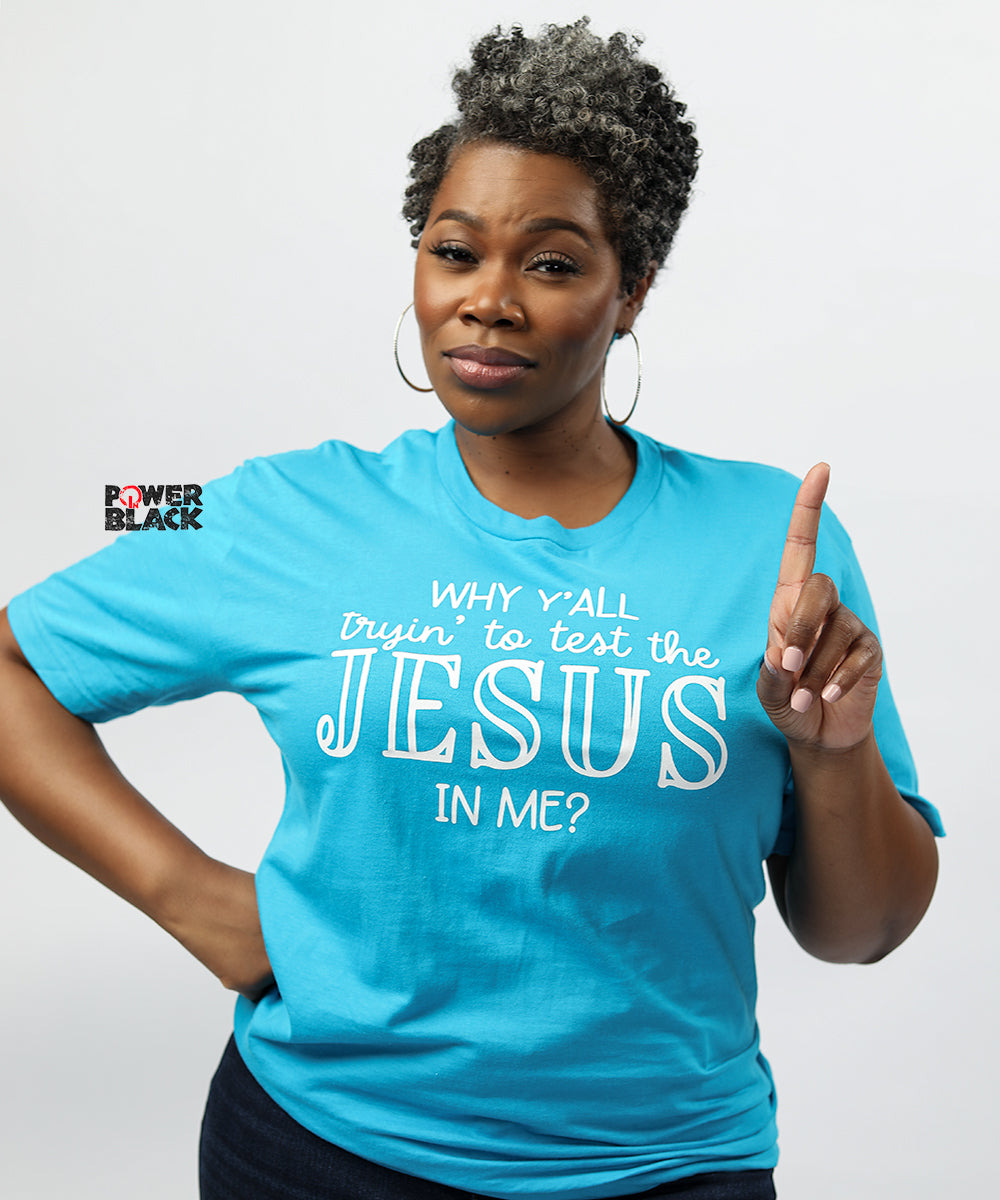 Why Y'all Trying To Test The Jesus In Me