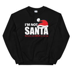 I'm Not Santa Sweatshirt