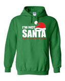 I'm Not Santa Hoodie