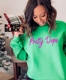 Pretty Dope Sweatshirt