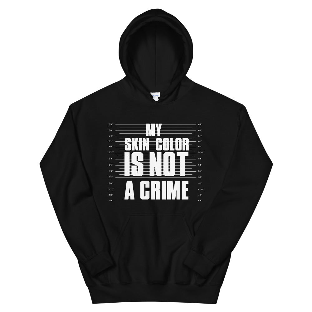 My Skin Color is Not A Crime Hoodie