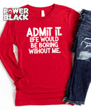 Admit It Long Sleeve