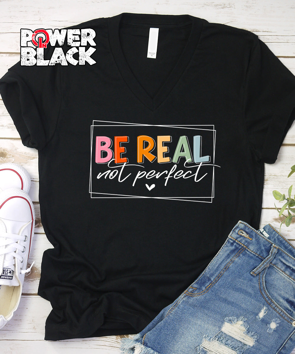 Be Real Not Perfect