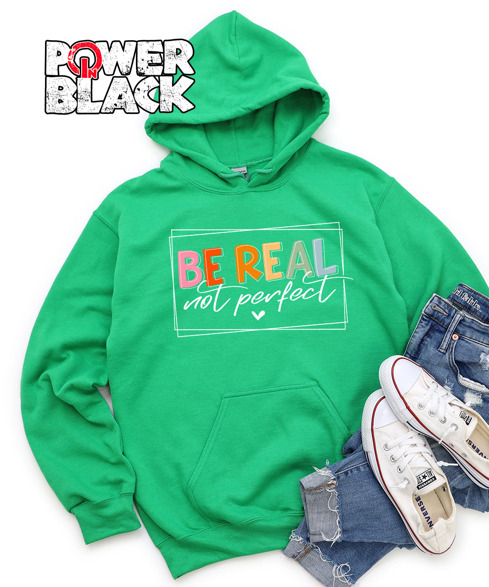Be Real Not Perfect Hoodie