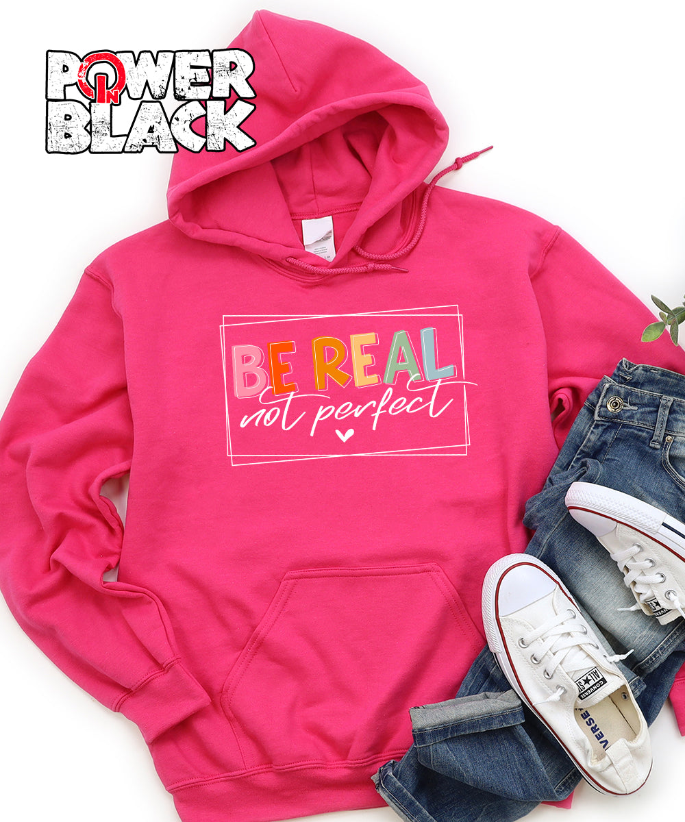 Be Real Not Perfect Hoodie