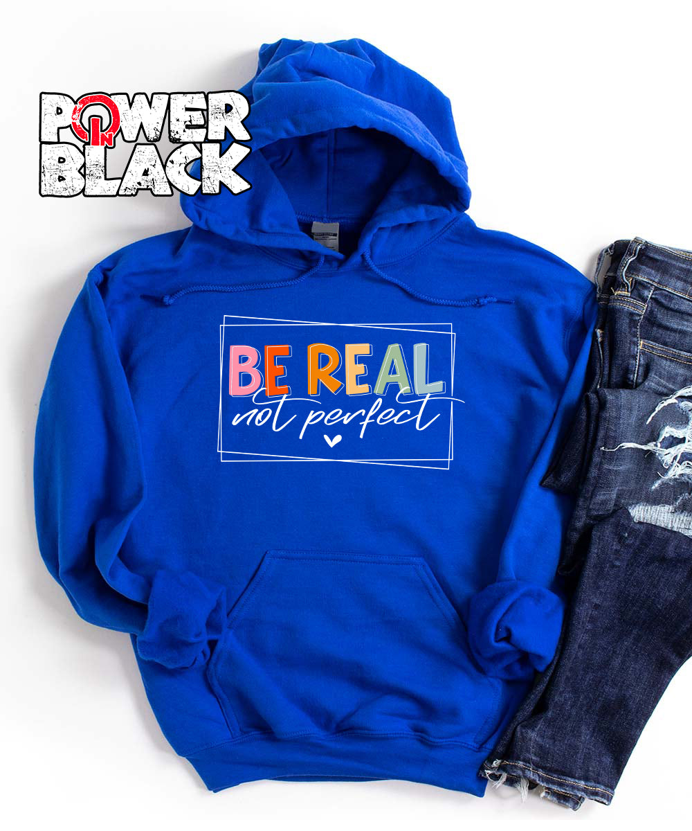 Be Real Not Perfect Hoodie