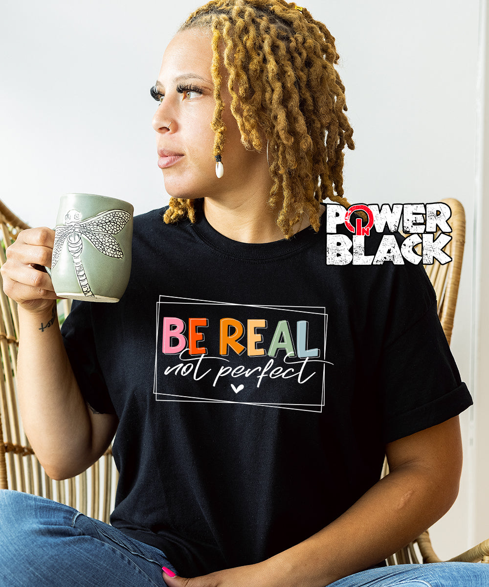 Be Real Not Perfect