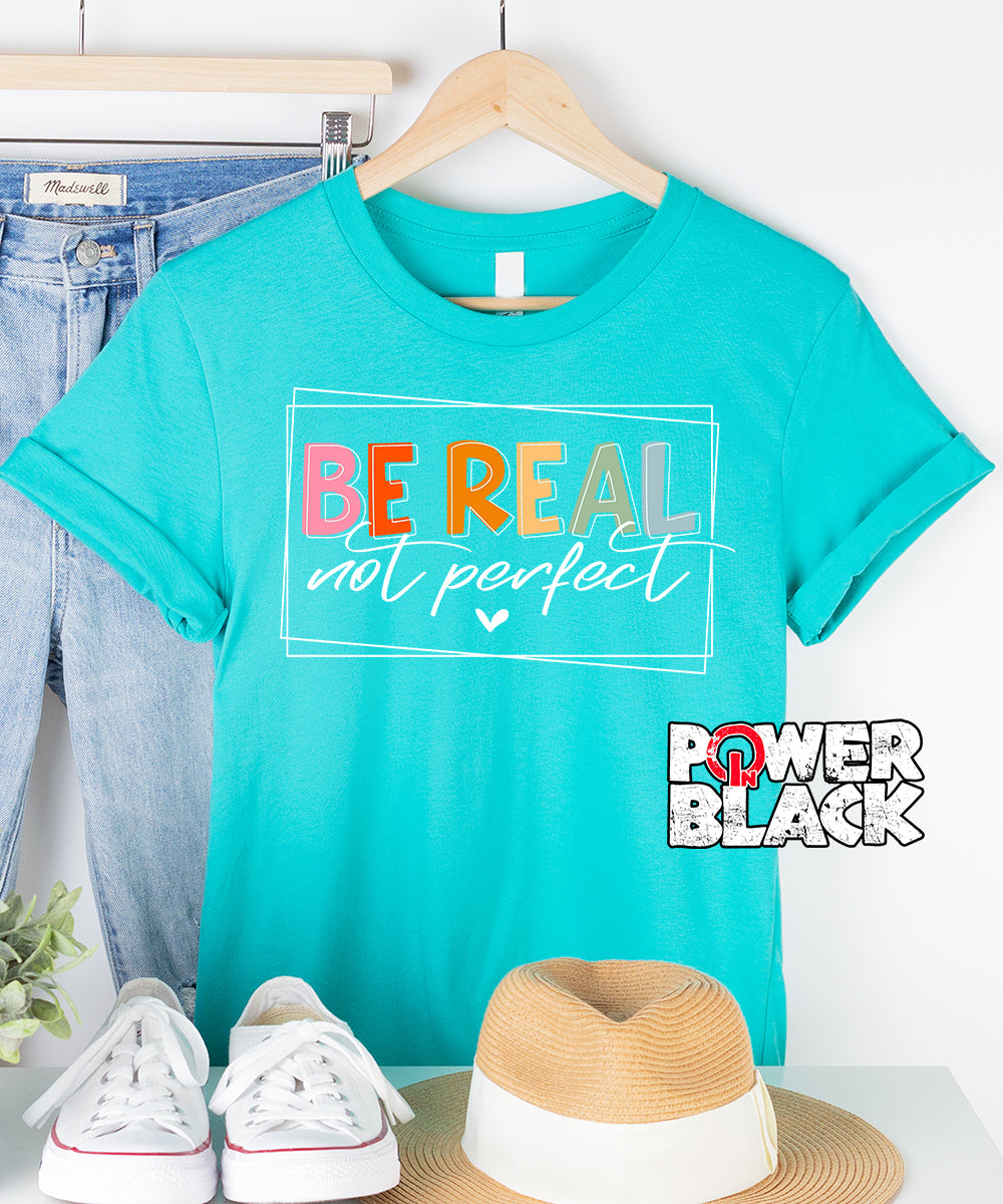 Be Real Not Perfect