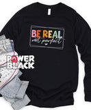 Be Real Not Perfect Long Sleeve