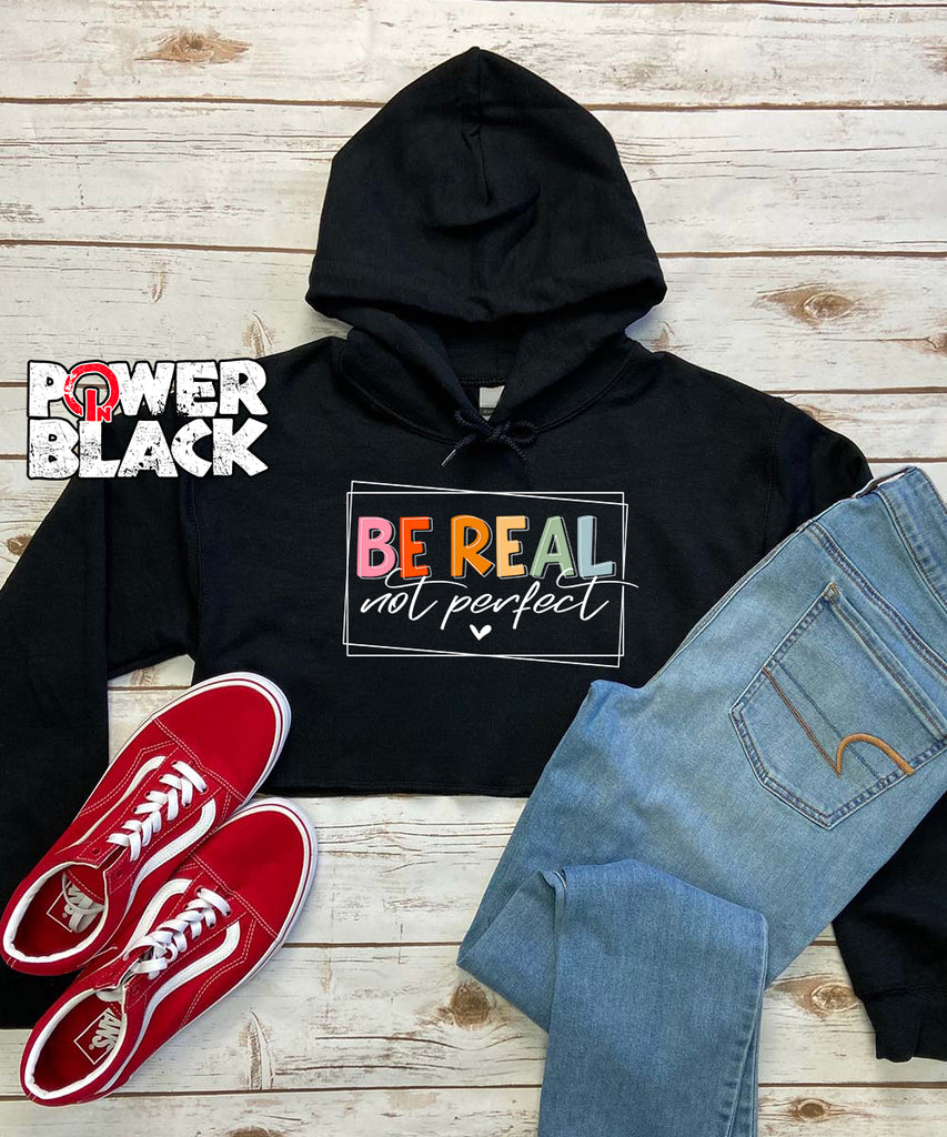 Crop Hoodie - Be Real Not Perfect