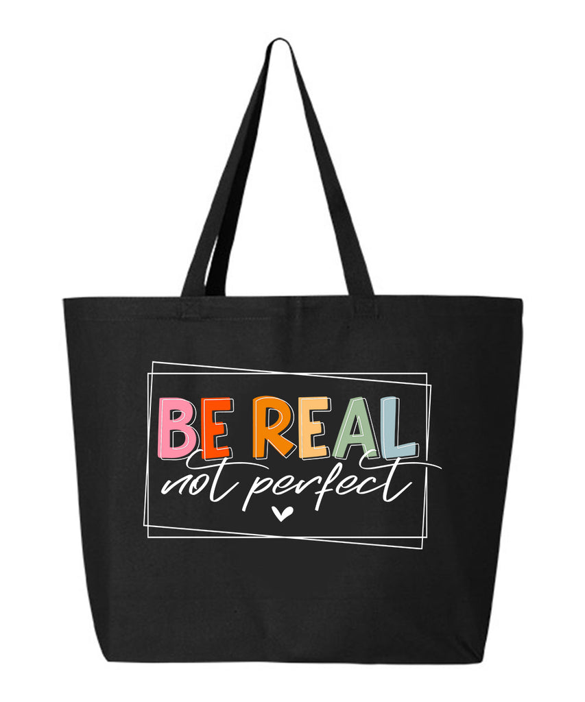 Be Real Not Perfect Tote Bag
