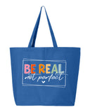 Be Real Not Perfect Tote Bag