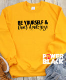 Be Yourself & Don't Apologize Sweatshirt
