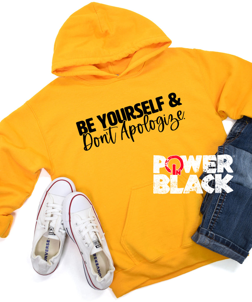 Be Yourself & Don't Apologize Hoodie
