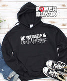 Be Yourself & Don't Apologize Hoodie