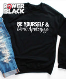 Be Yourself & Don't Apologize Sweatshirt