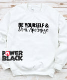 Be Yourself & Don't Apologize Sweatshirt