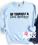 Be Yourself & Don't Apologize Sweatshirt