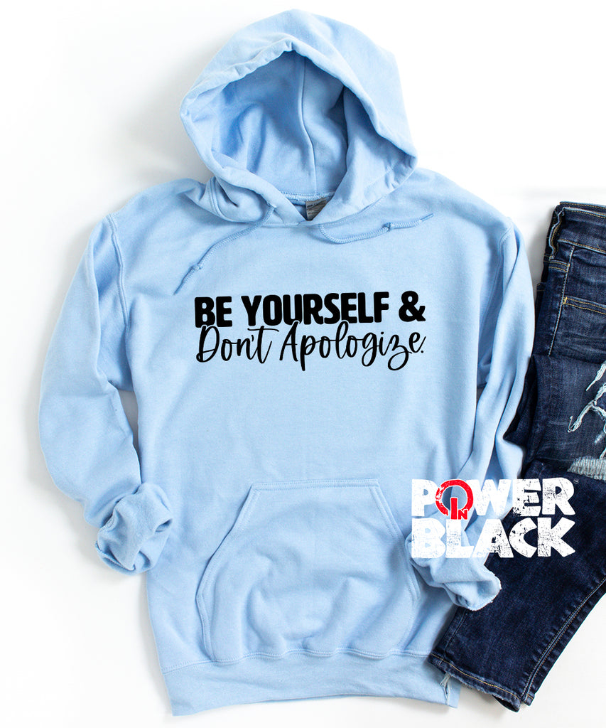 Be Yourself & Don't Apologize Hoodie