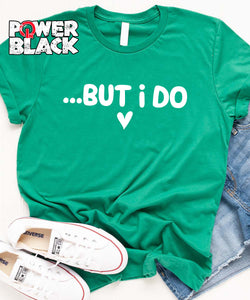 But I Do