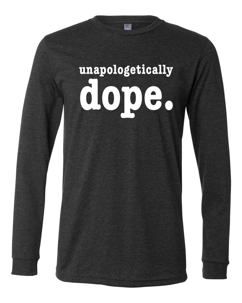 Unapologetically Dope Long Sleeve