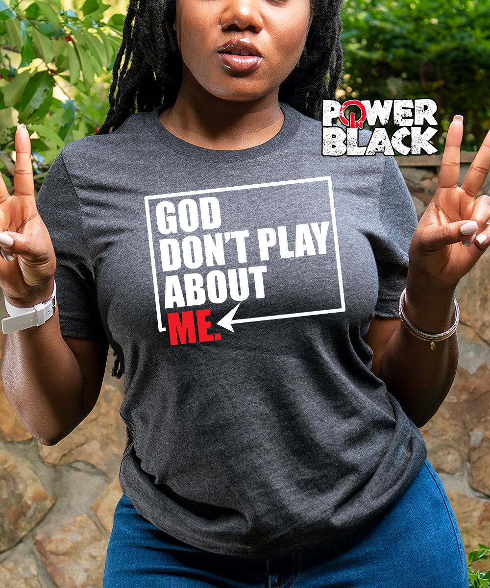 God Don't Play About Me  - ONE DAY SALE