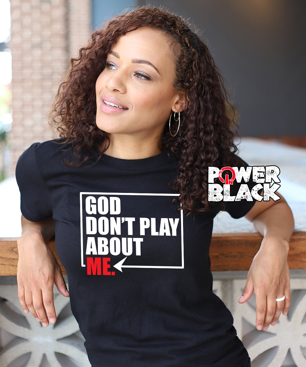 God Don't Play About Me  - ONE DAY SALE