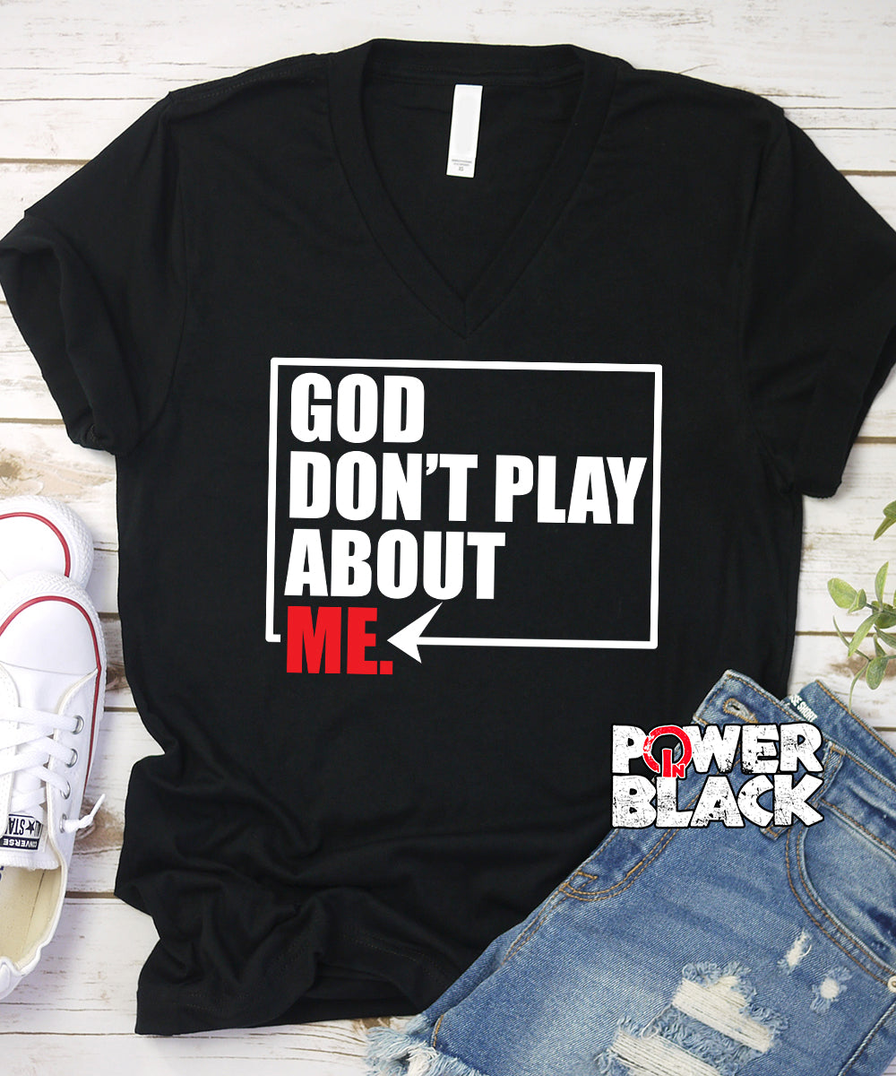 God Don't Play About Me  - ONE DAY SALE